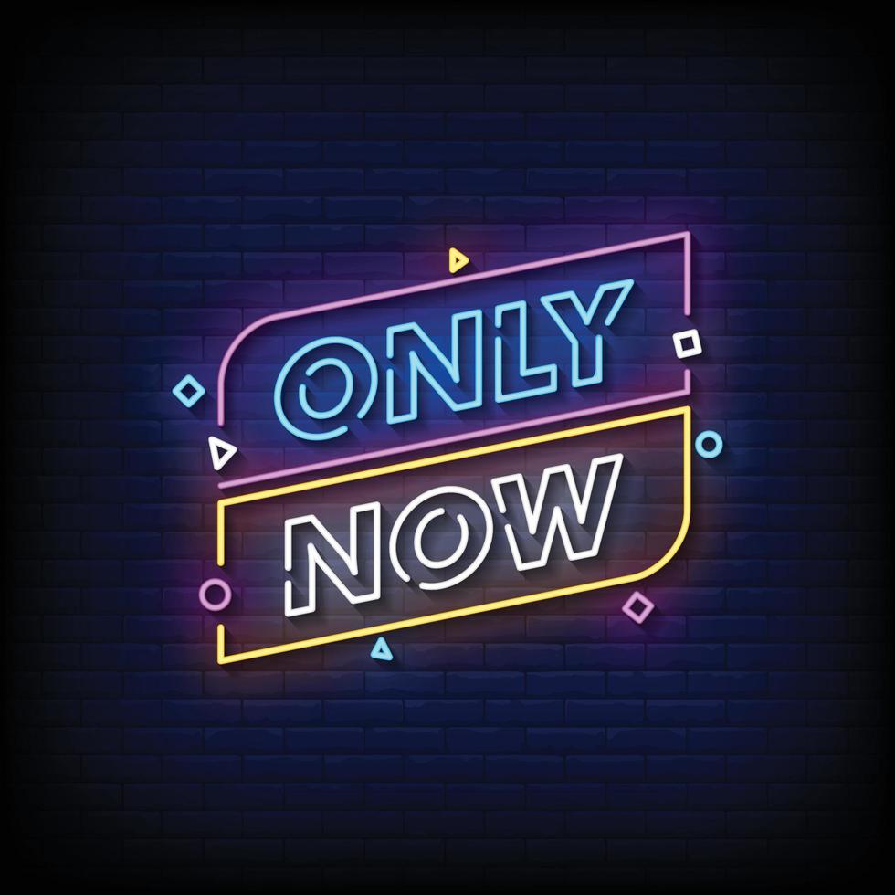 Only Now Neon Signs Style Text Vector