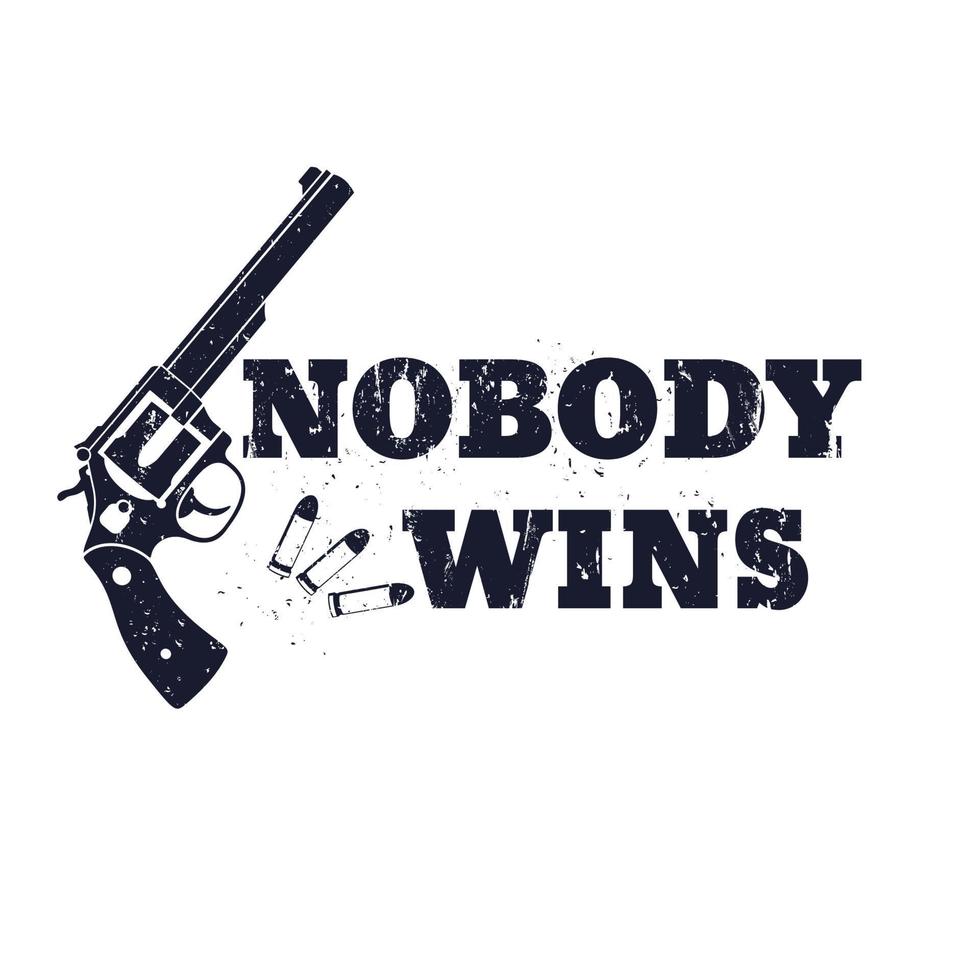 t-shirt design, Nobody Wins with Revolver and bullets vector