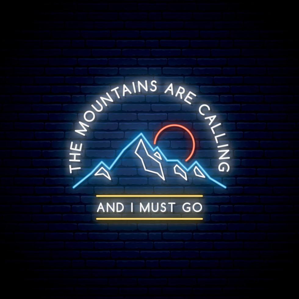 Mountains neon sign. Shiny mountain silhouette and inscription The Mountains are calling and I must go, on dark brick wall background. vector