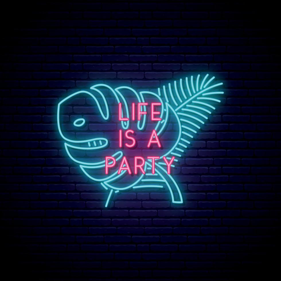 Neon signboard with glowing text Life is a party and tropical leaves. vector