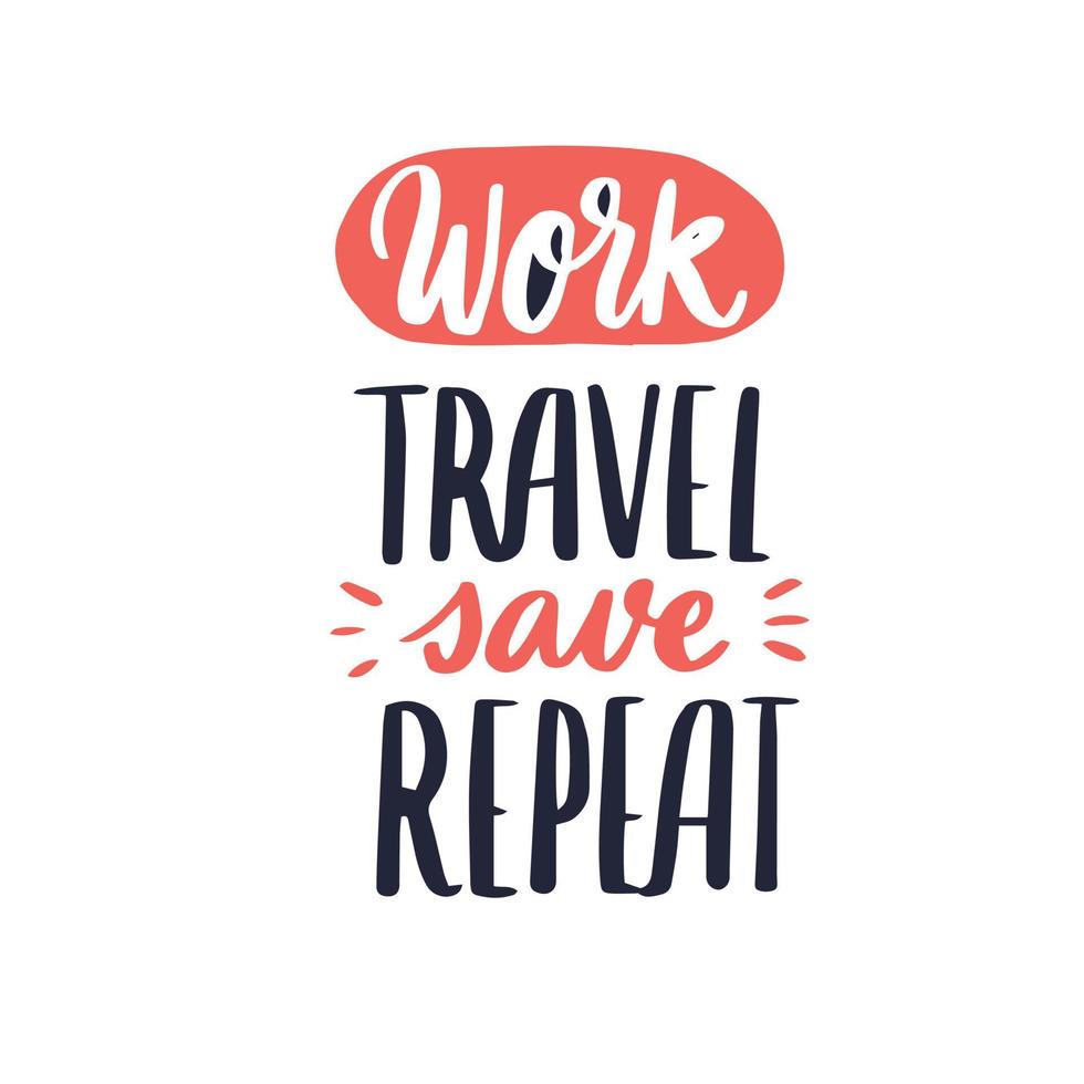 citar camiseta trabajo viajar guardar repetir, tipografía de moda plantilla de diseño de letras para imprimir camiseta ropa de moda póster y mercancía vector