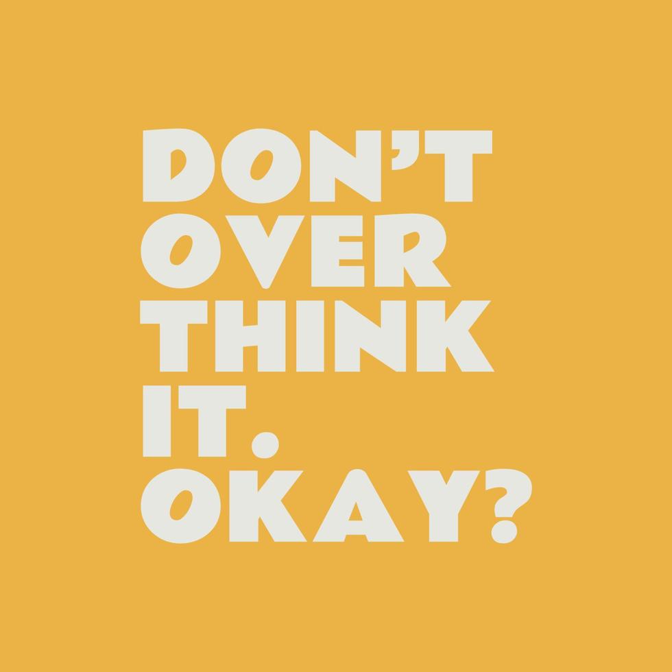 Don't over think it quote design vector
