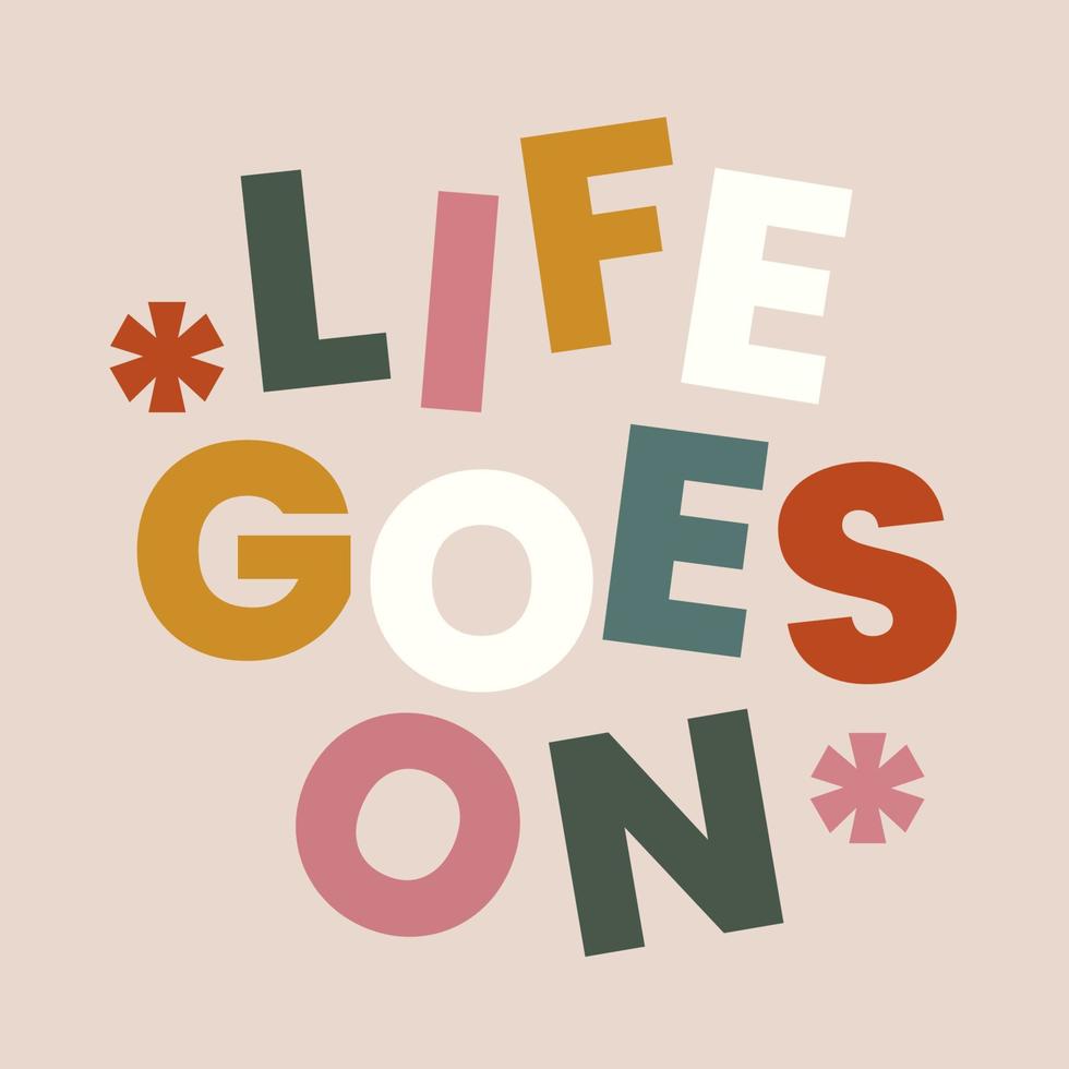 Life goes on quote design vector