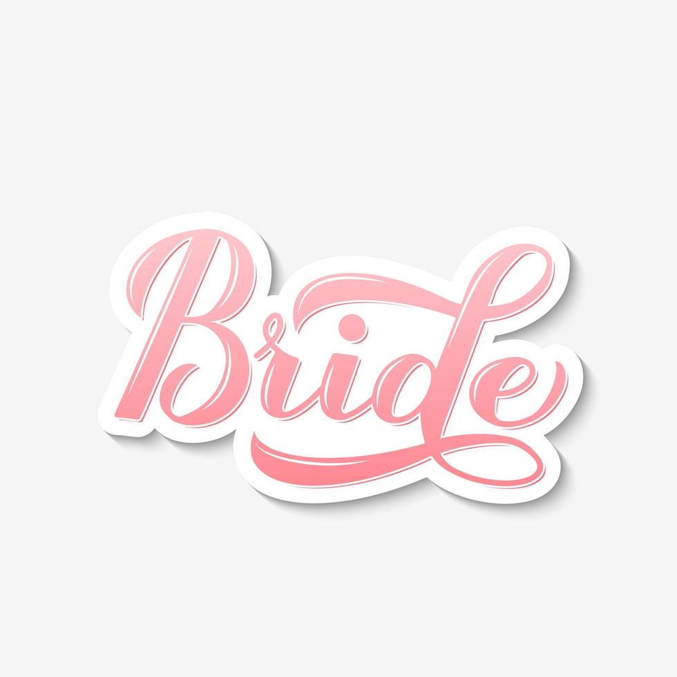 Bride calligraphy hand lettering isolated on white. Perfect sticker for bridal shower, wedding, bachelorette party, hen party. Vector template for t-shirt, banner, typography poster, card.