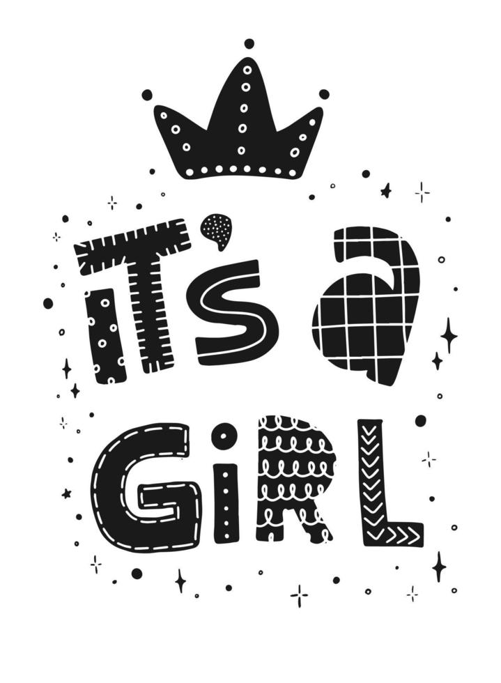 creative monochrome nursery poster with lettering quote 'It's a girl' decorated with a crown and stars. vector