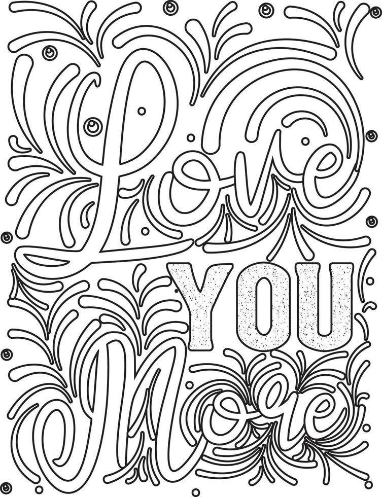 love you more. Motivational Quotes coloring page .coloring book design. vector