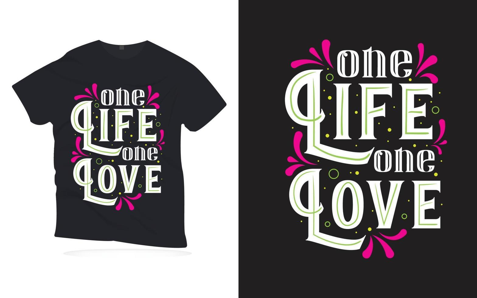 one life one love. Motivational Quotes lettering t-shirt design. vector