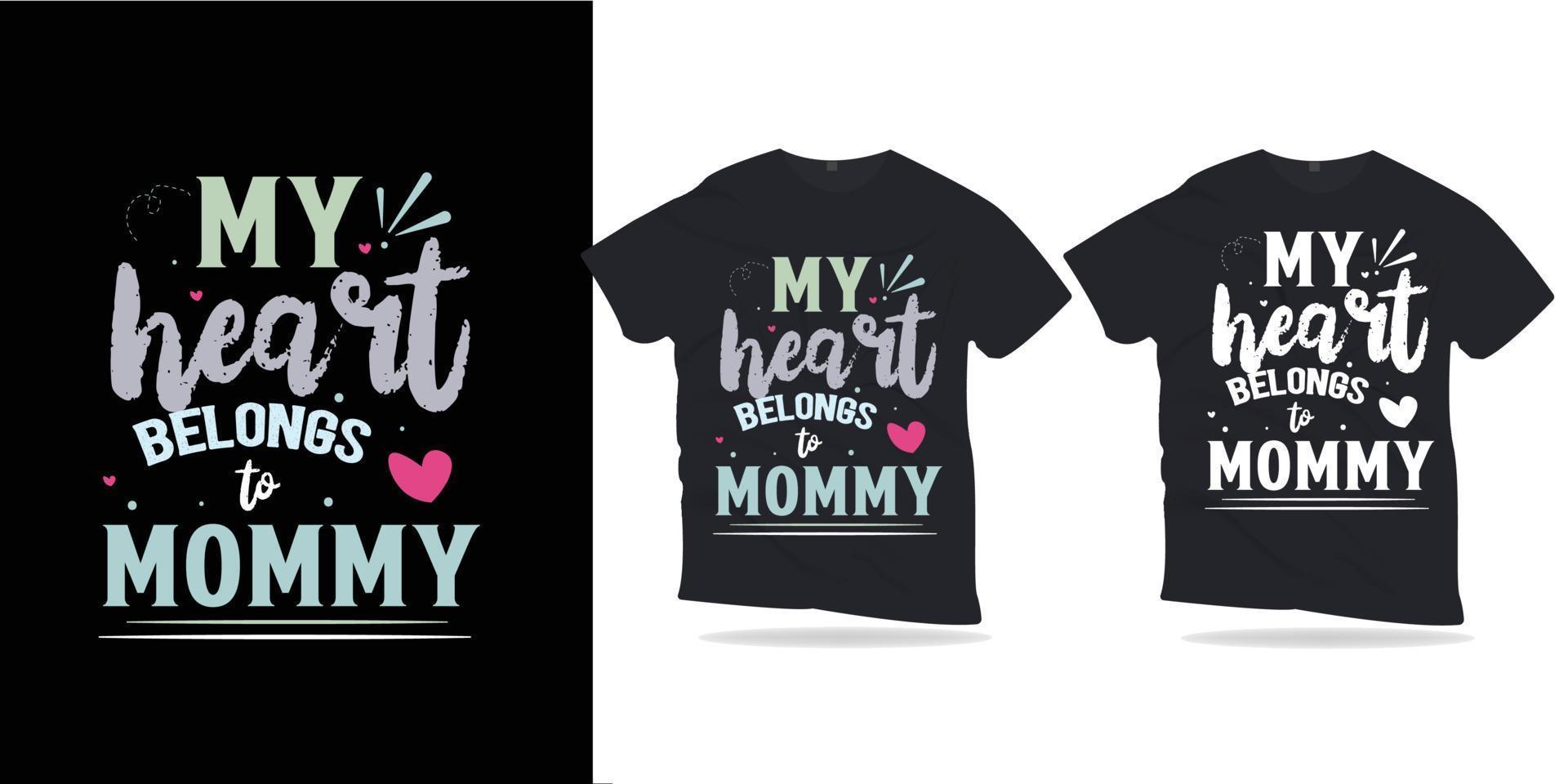 my heart belongs to mommy. Motivational Quotes lettering t-shirt design. vector