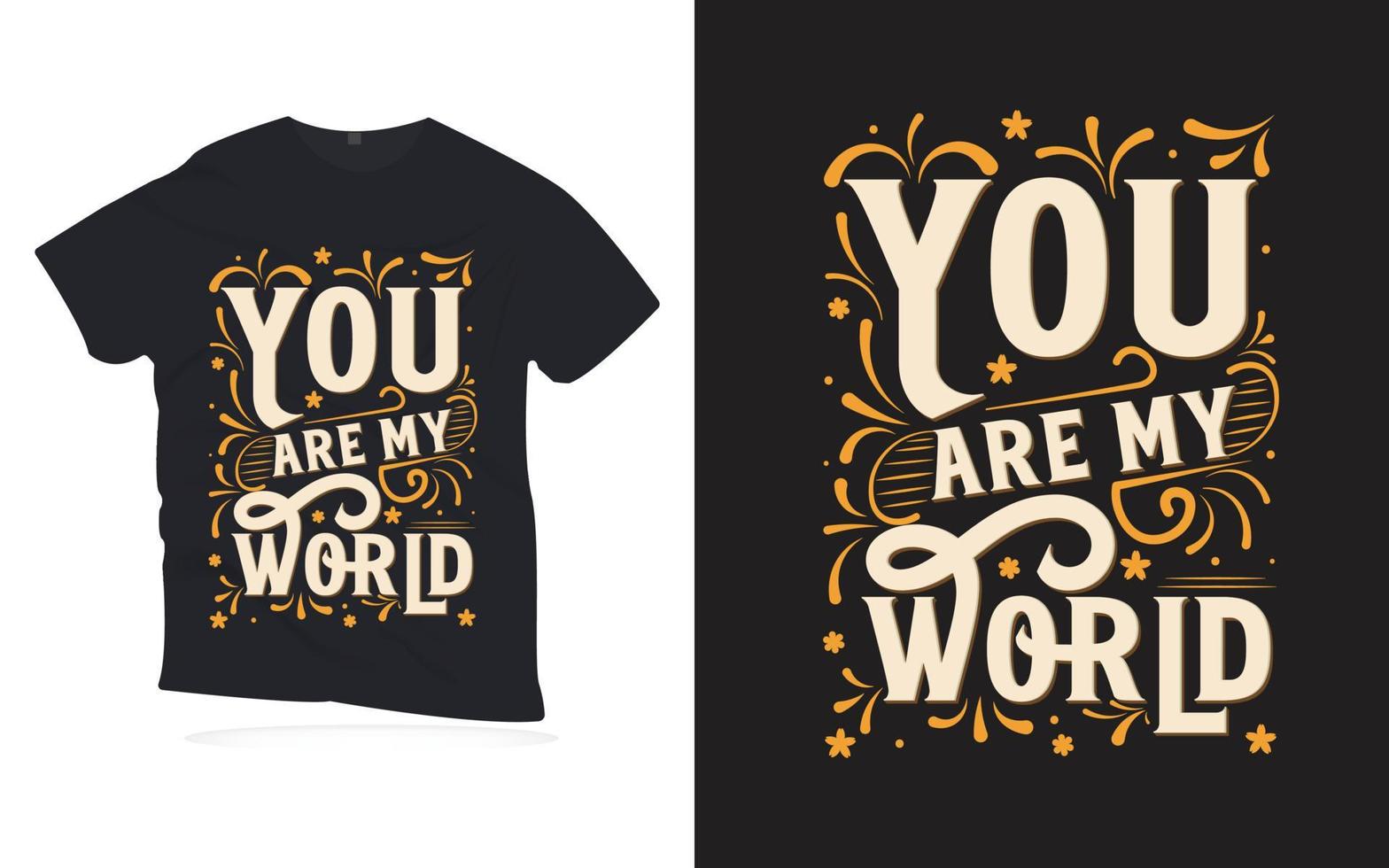 eres mi mundo . diseño de camiseta de letras de citas motivacionales. vector