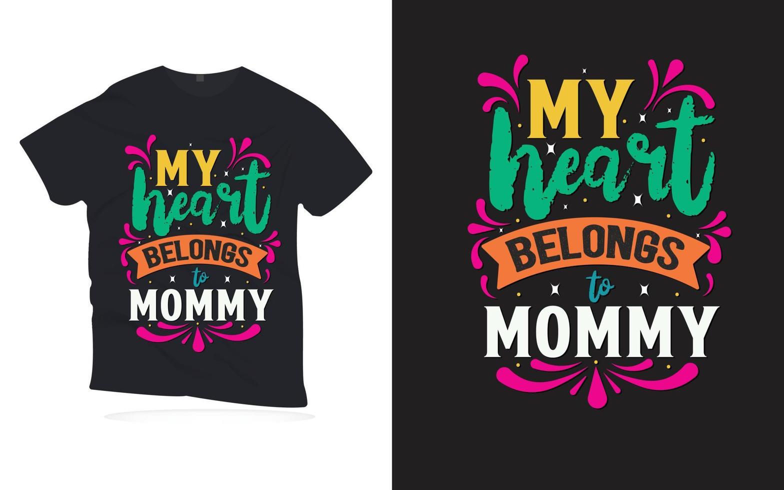 my heart belongs to mommy . Motivational Quotes lettering t-shirt design. vector