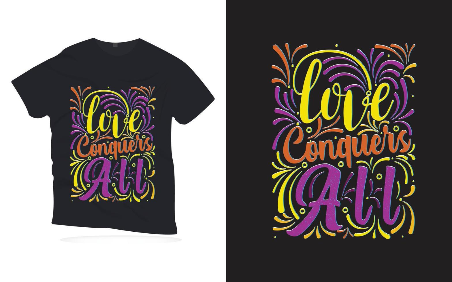 Love Conquers all .Motivational Quotes lettering t-shirt design. vector