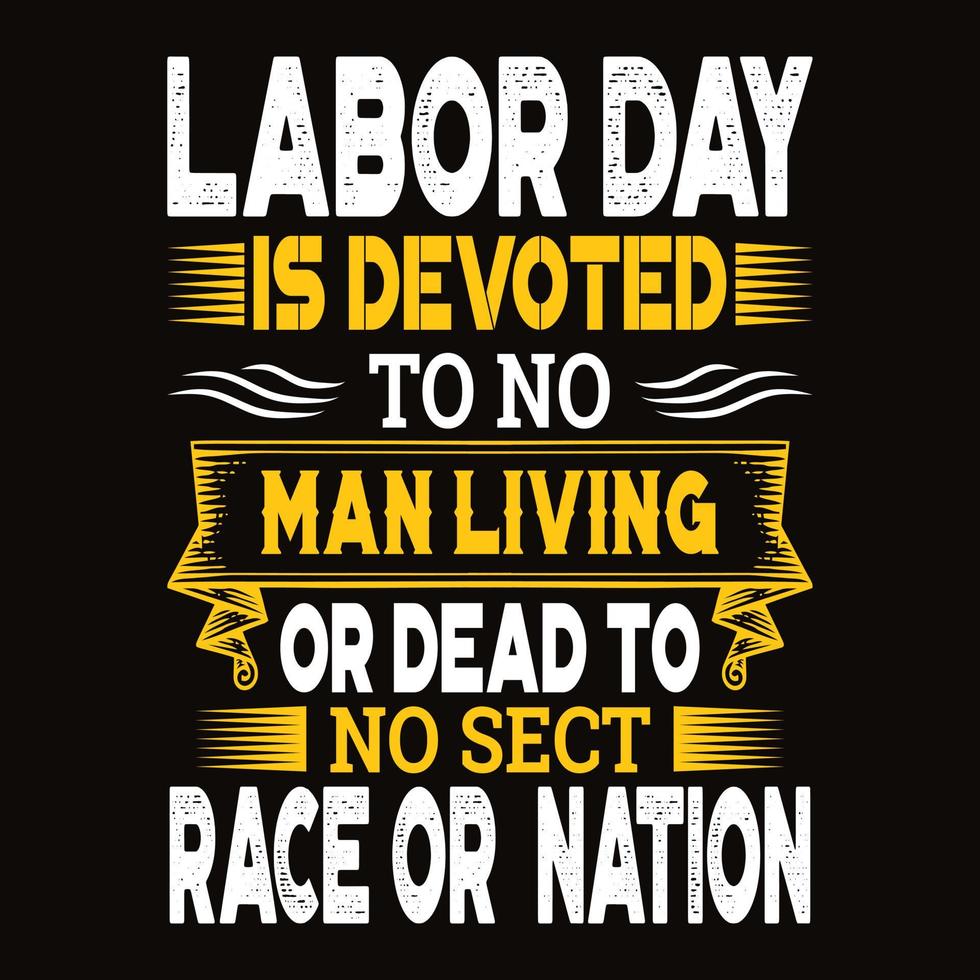 el día del trabajo no está dedicado a ningún hombre vivo o muerto para el diseño de camiseta de tipografía de raza o nación vector