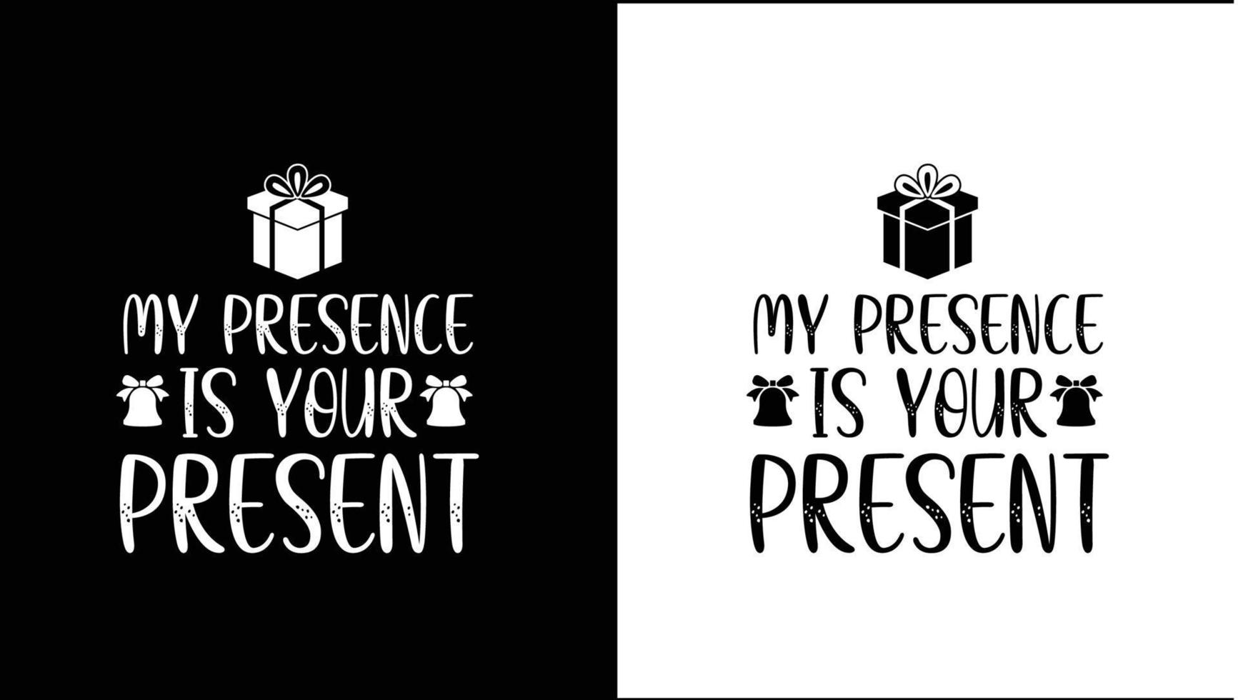 My Presence Is Your Present vector
