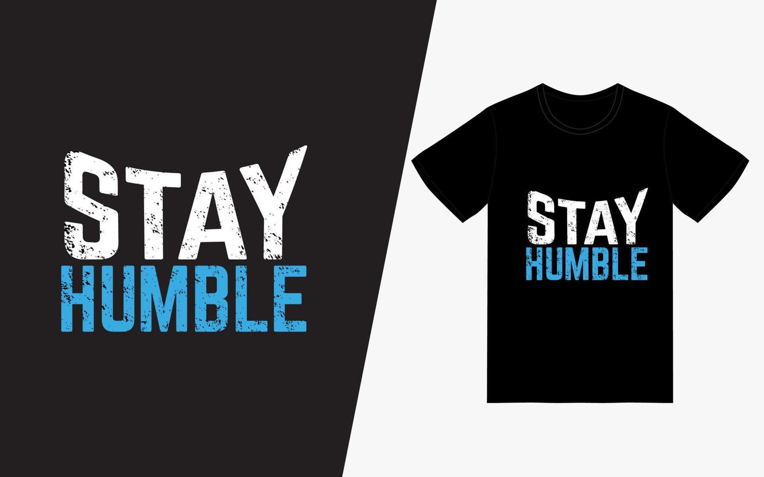 Stay Humble Typography TShirt vector