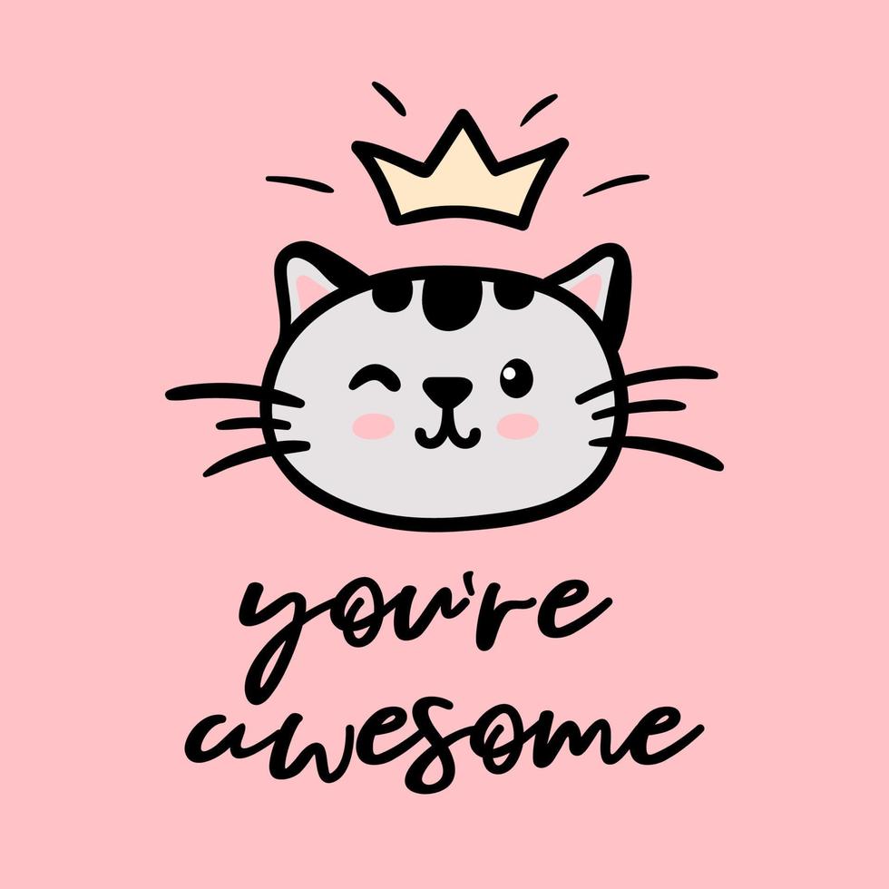 Cat cute face with crown vector doodle illustration isolated on pink background with inspirational lettering you are awesome. Children baby nursery poster, greeting card
