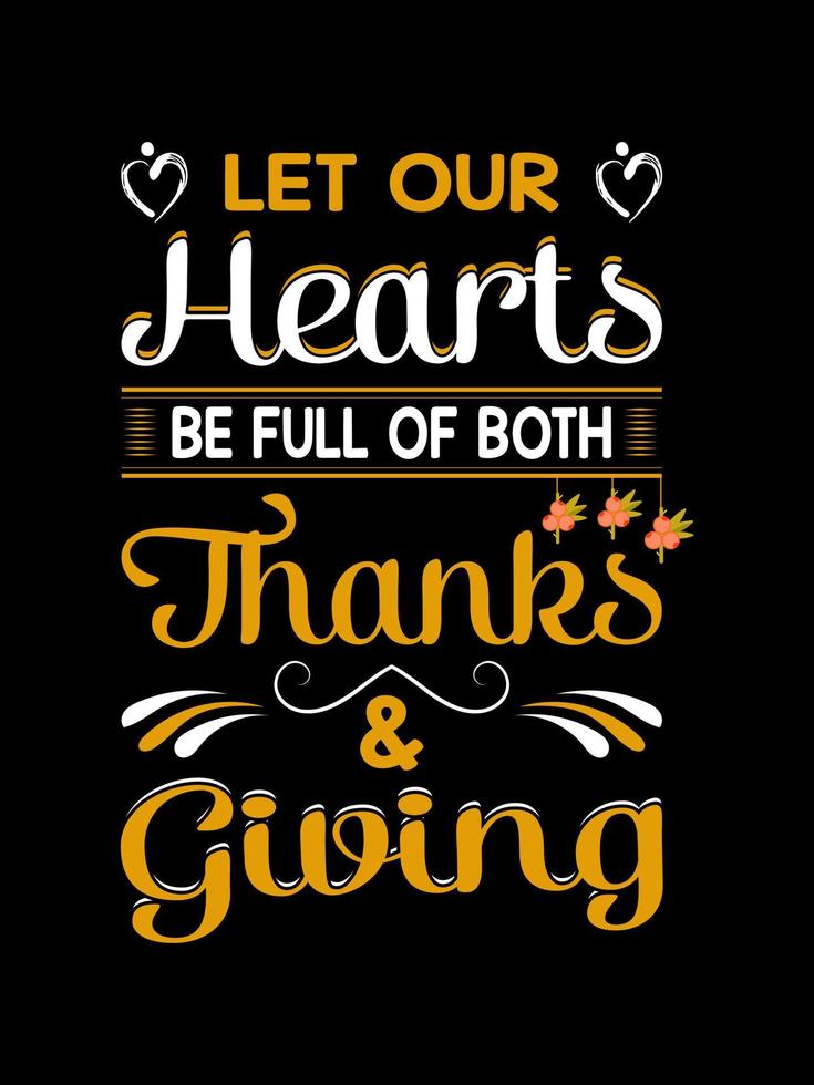 Let Our Hearts Be Full Of Both Thanks And Giving Thanksgiving Holiday T Shirt vector