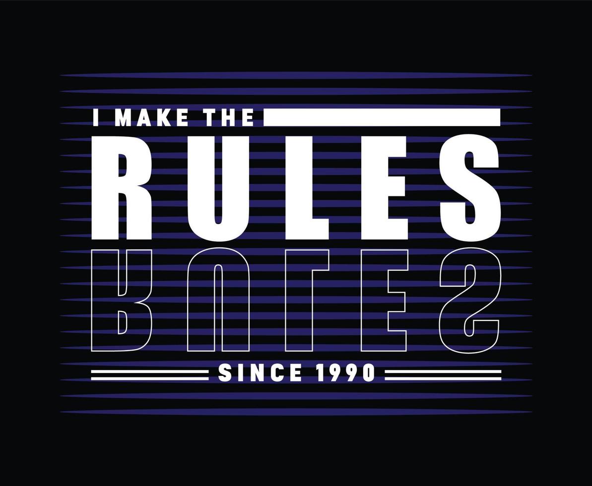 I make the rules Typography T-shirt Design vector