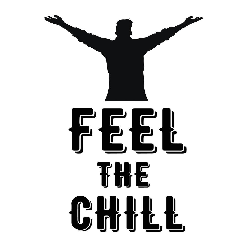 Feel The Chill Typography T shirt Print Free Vector