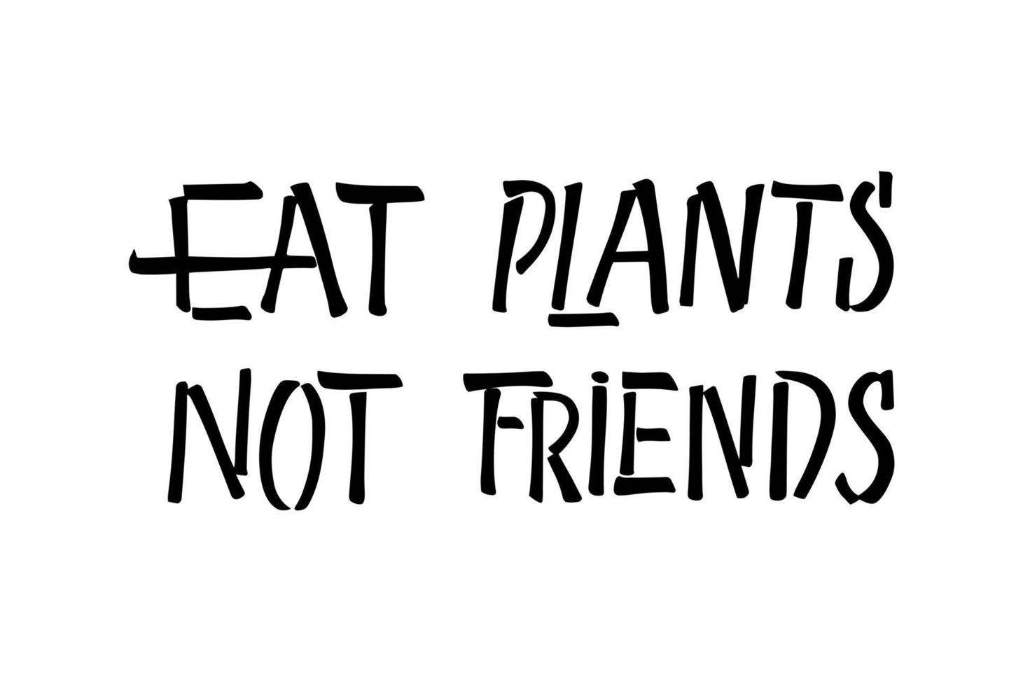comer plantas no amigos cartel de letras a mano. tarjeta del día mundial del vegano. cita motivacional vegetariana. fomento de la nutrición vegetal. sin crueldad. vector