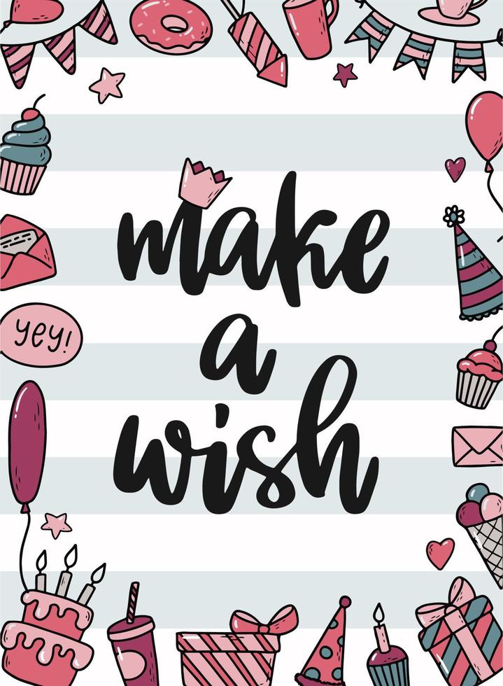 Lettering quote 'Make a wish' for birthday cards, posters, prints, banners, invitations, etc. Decorated with frame of birthday doodles. EPS 10 vector
