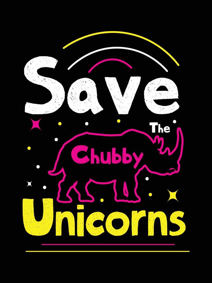 save the chubby unicorns. Unicorn t-shirt design. vector