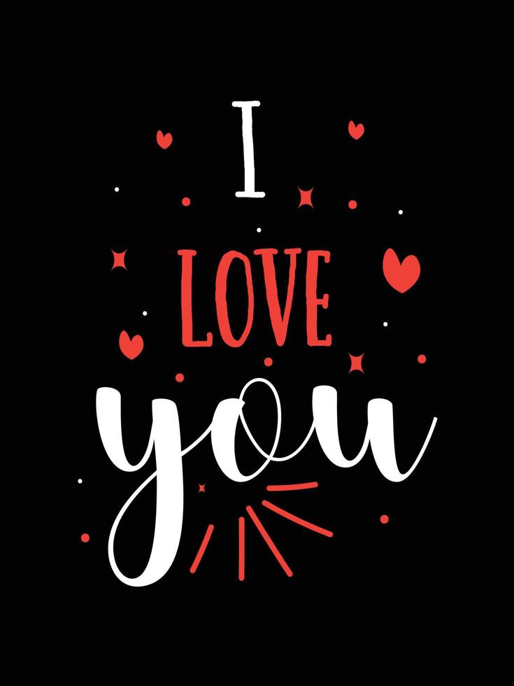 i love you. Love Quotes typography t-shirt design. vector