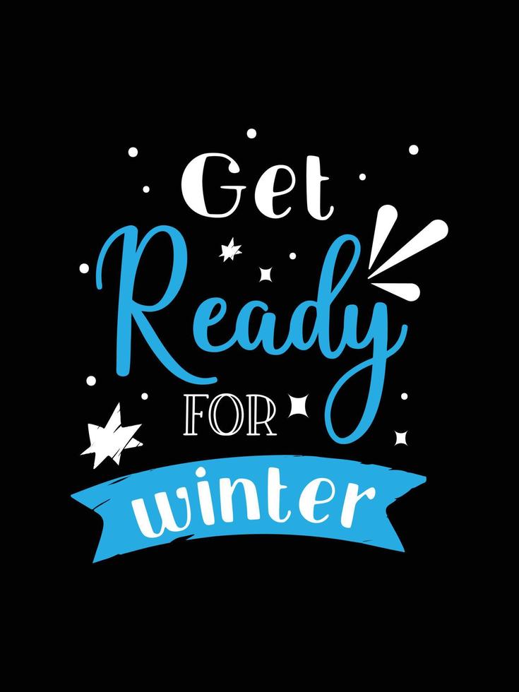 get ready for winter. winter typography t-shirt design. vector