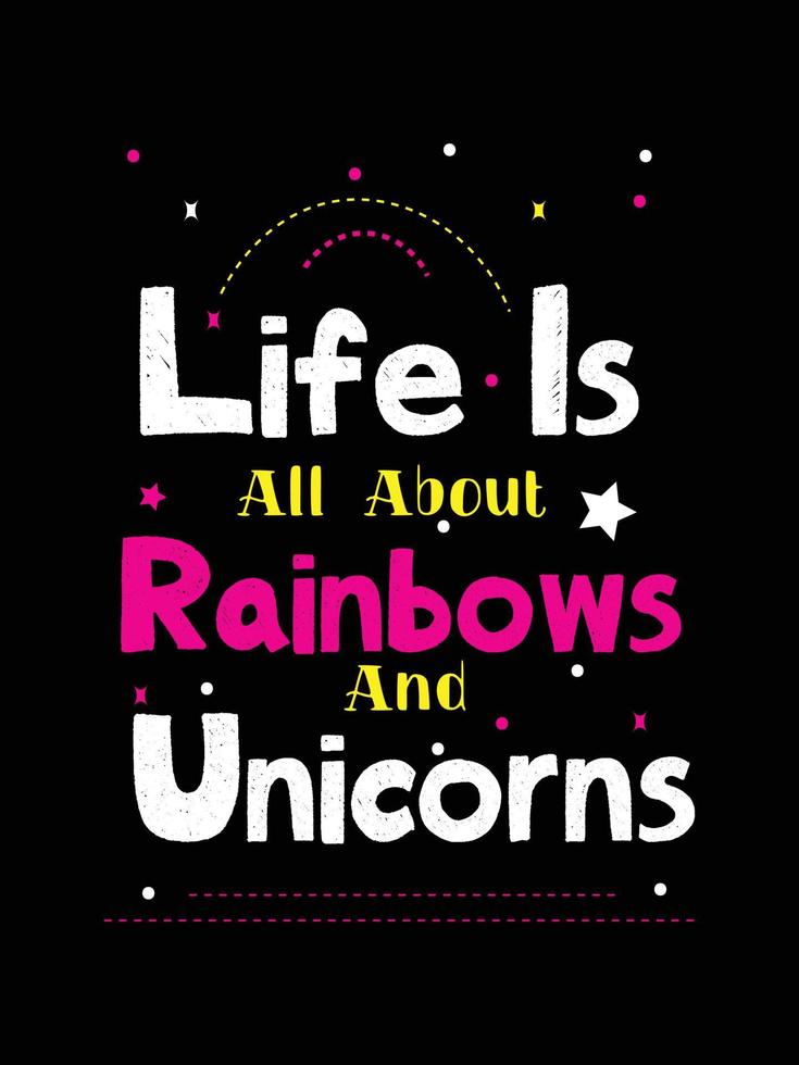 life is all about rainbows and unicorns. Unicorn t-shirt design. vector