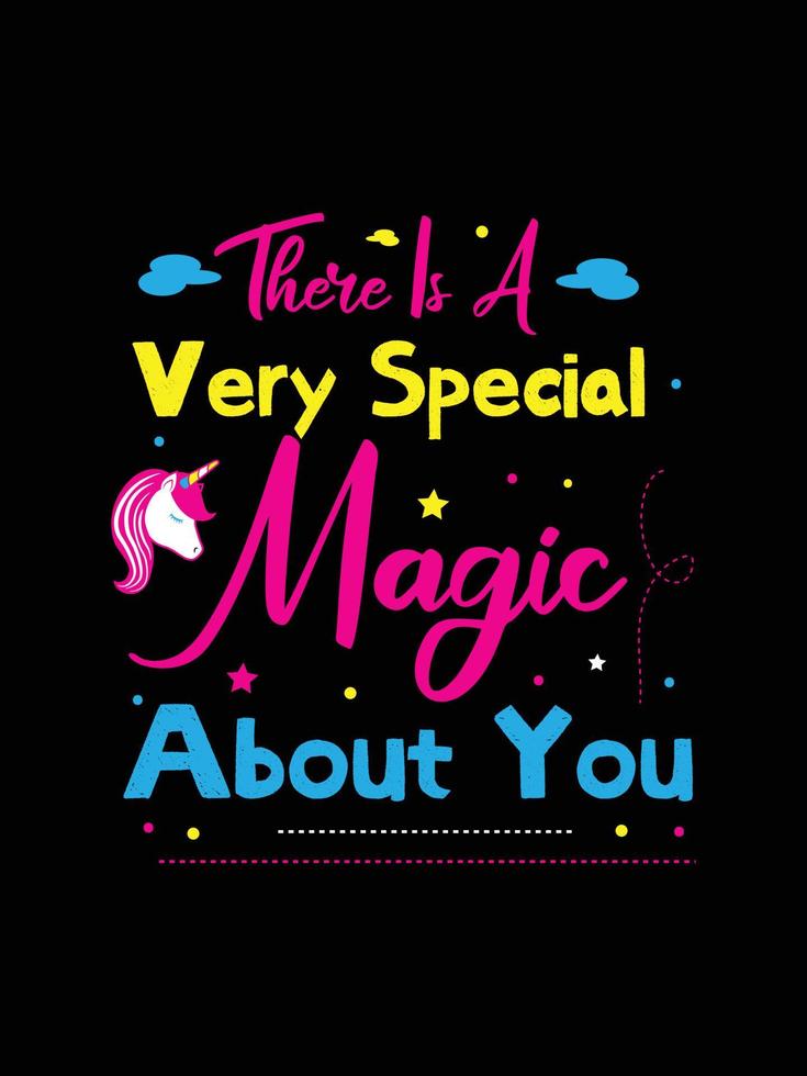 there is a very special magic about you.  Unicorn t-shirt design. vector