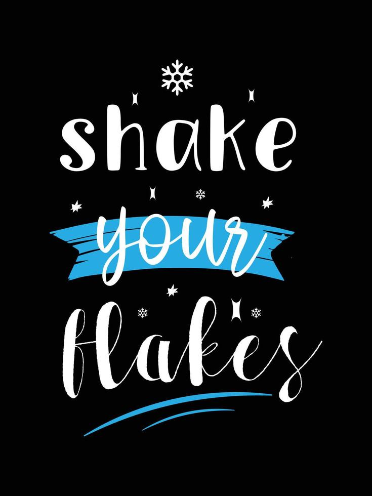 shake your flakes. winter typography t-shirt design. vector