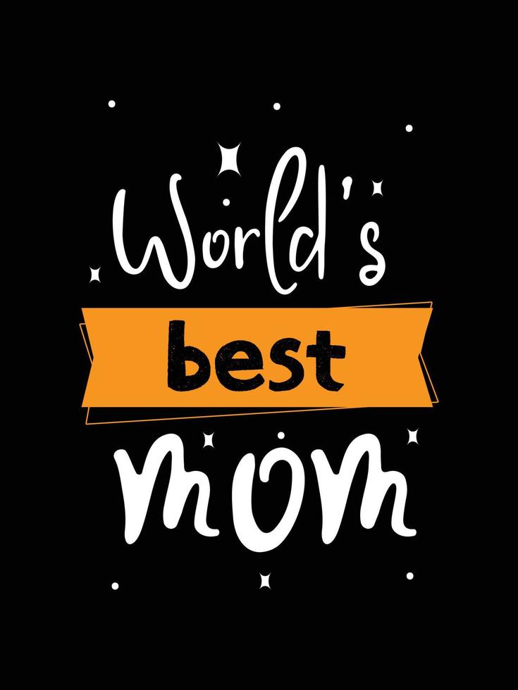 worlds best mom. mother's t-shirt design. vector
