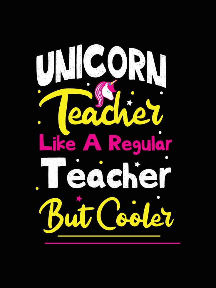 unicorn teacher like a regular teacher but cooler. Unicorn t-shirt design. vector
