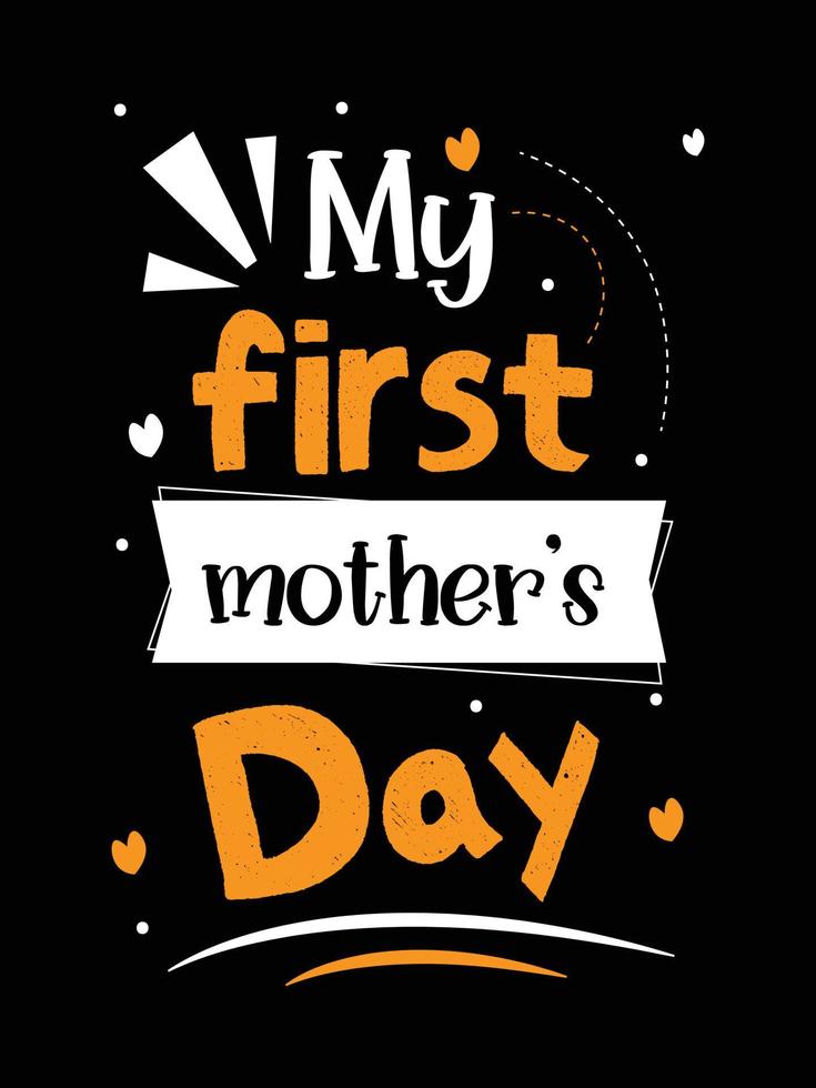 my first mother's day. mother's t-shirt design. vector