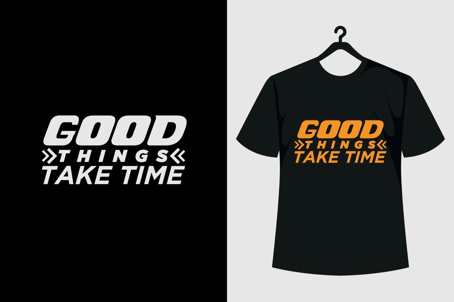 Good Thing Take Time T- shirt Design vector