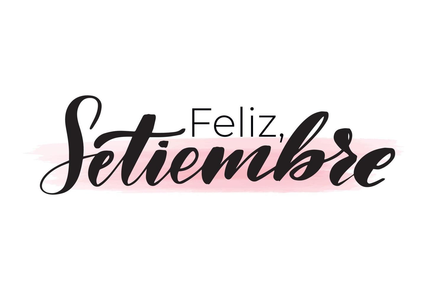 Letras de pincel manuscritas inspiradoras feliz septiembre en español. Ilustración de caligrafía de vector aislado sobre fondo blanco. tipografía para pancartas, insignias, postales, camisetas, estampados, carteles.