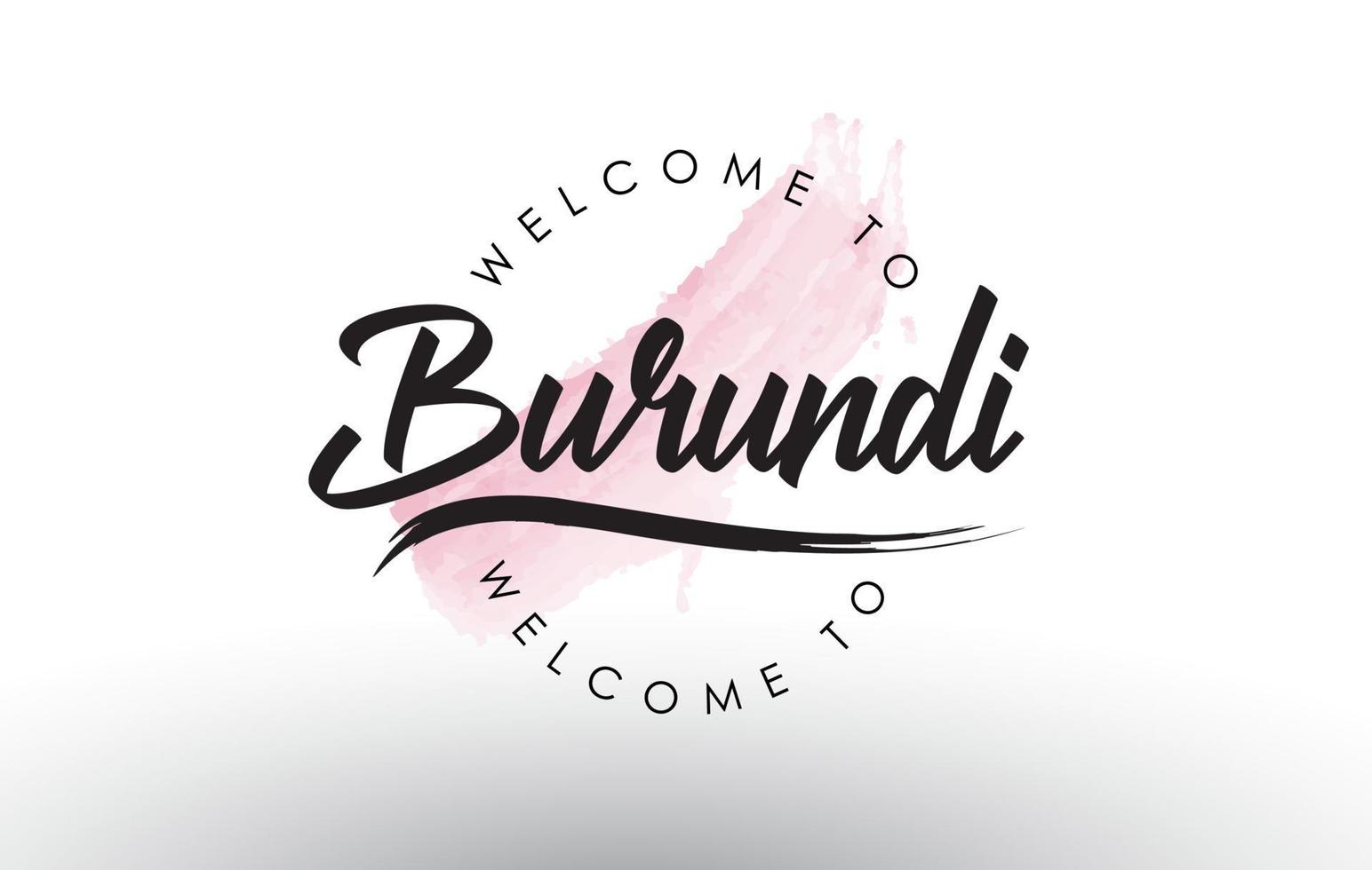 Burundi Welcome to Text with Watercolor Pink Brush Stroke vector