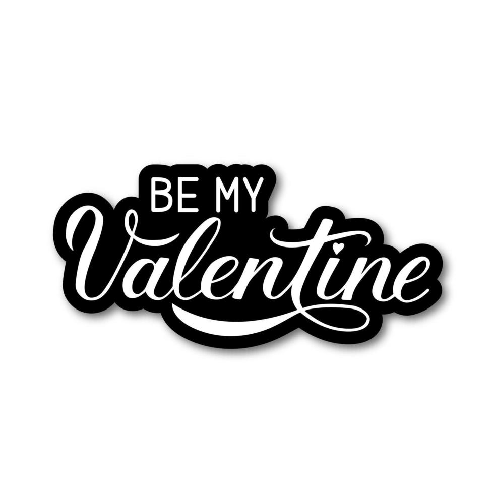Be My Valentine calligraphy lettering. Hand drawn typography poster. Easy to edit vector template for Valentine s day greeting card, party invitation, flyer, banner etc.