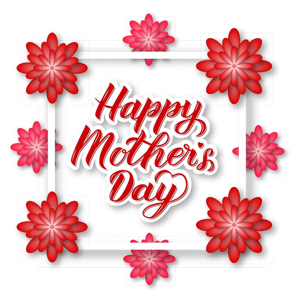 Happy Mother s Day calligraphy lettering with red and pink paper cut flowers. Mothers day typography poster. Easy to edit vector template for party invitations, greeting cards, tags, flyers, etc.