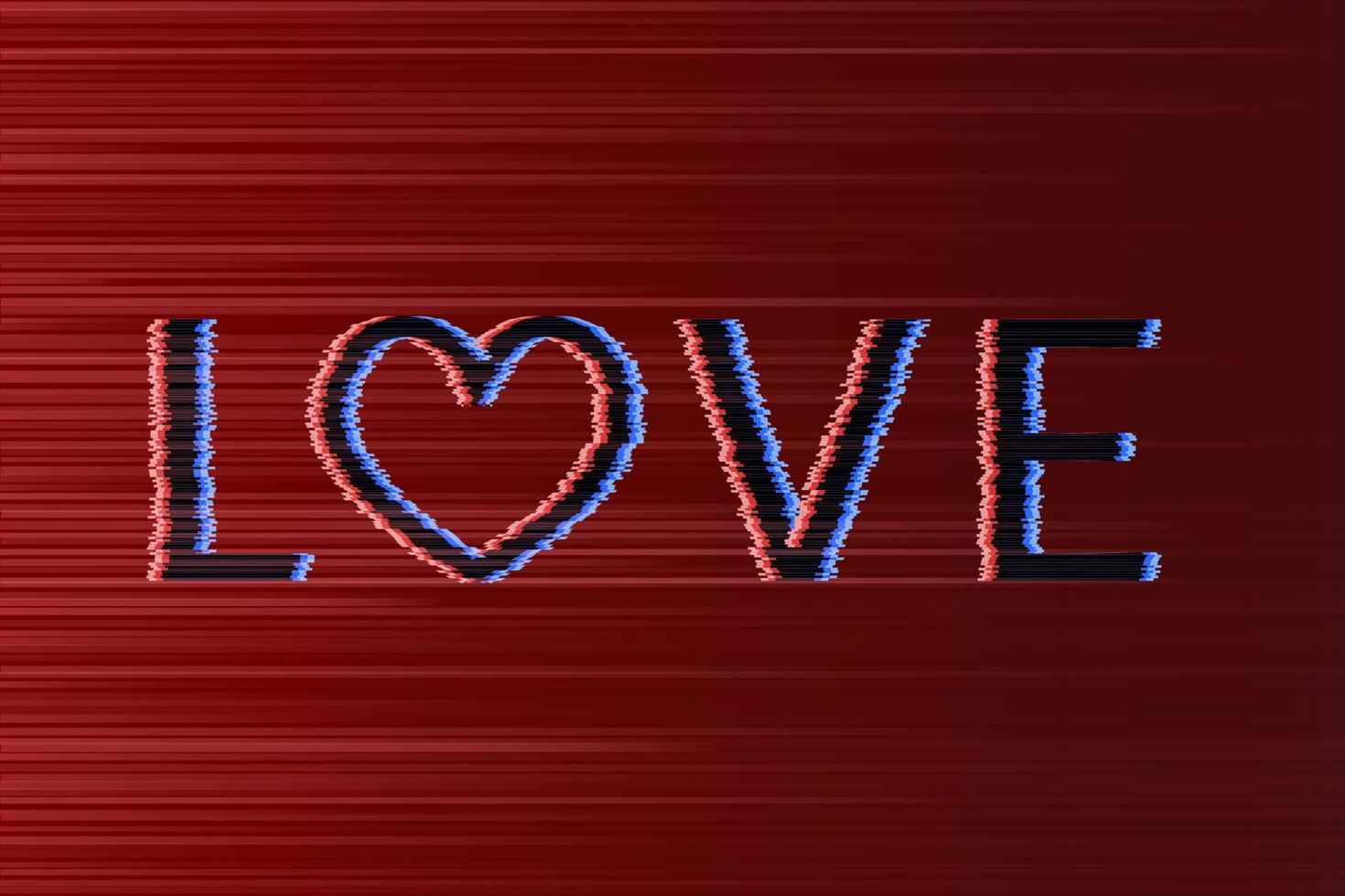 Letters Love and heart with glitch effect black on a red distorted background. Valentine s day greeting card. Symbol of love vector illustration. Easy to edit design template.