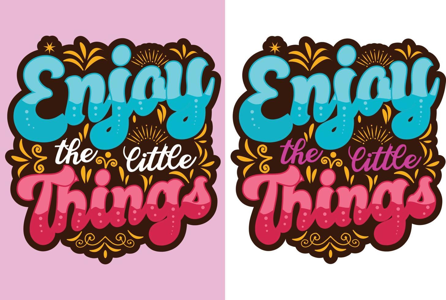 'Enjoy the little thing' typography vector. use for t-shirt, print, card, inspired card, slogan vector