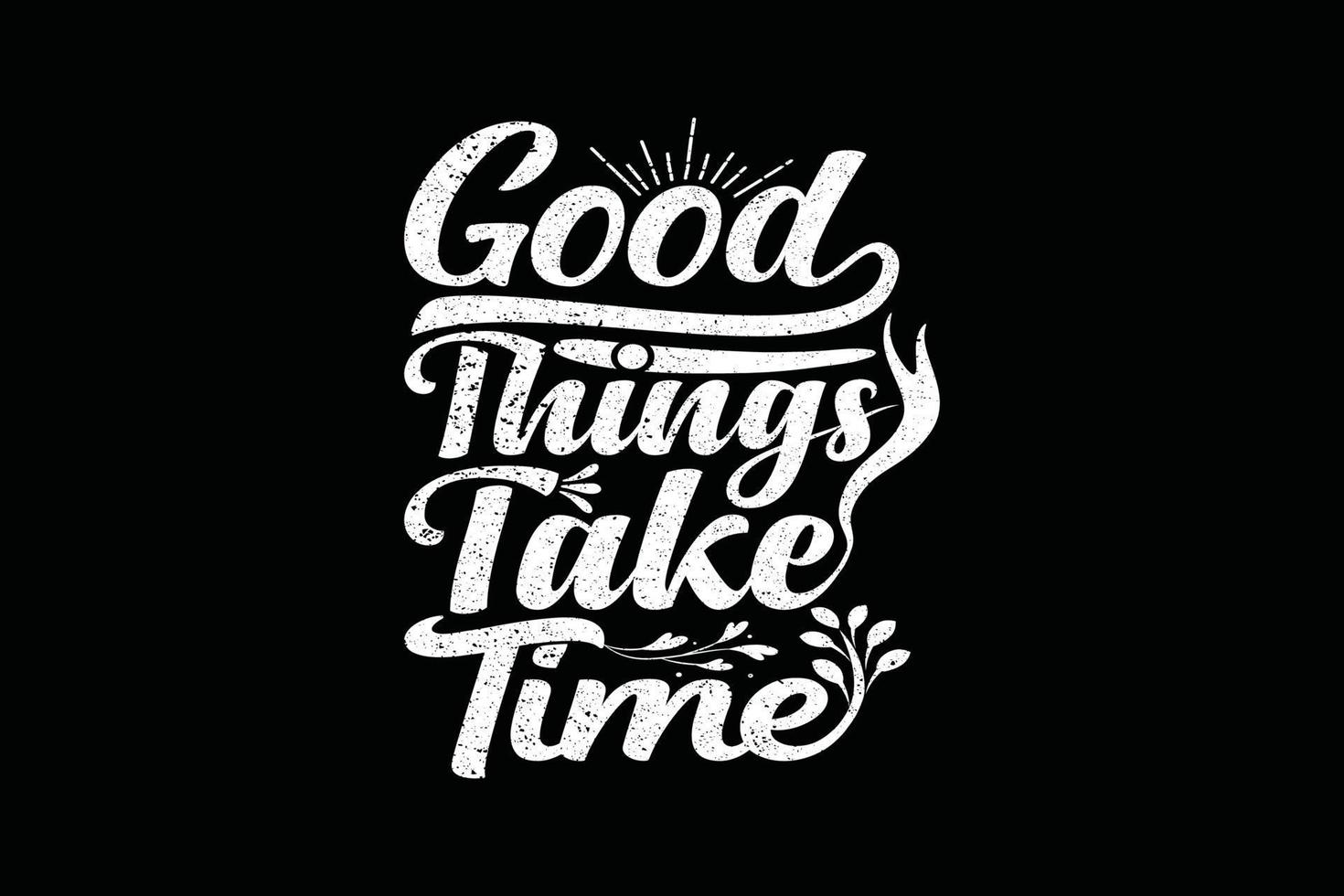 Good things take time typography t shirt design vector