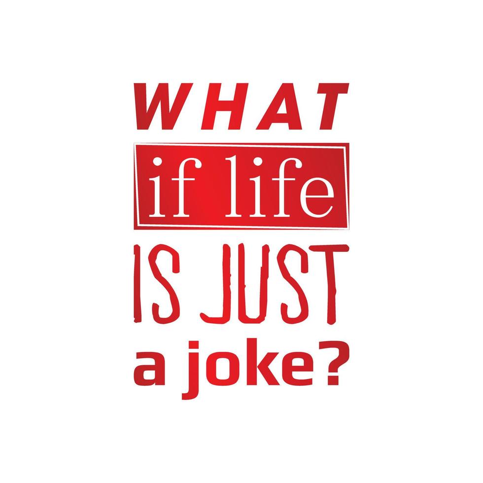 QUOTES FUNNY LIFE IS A JOKE vector