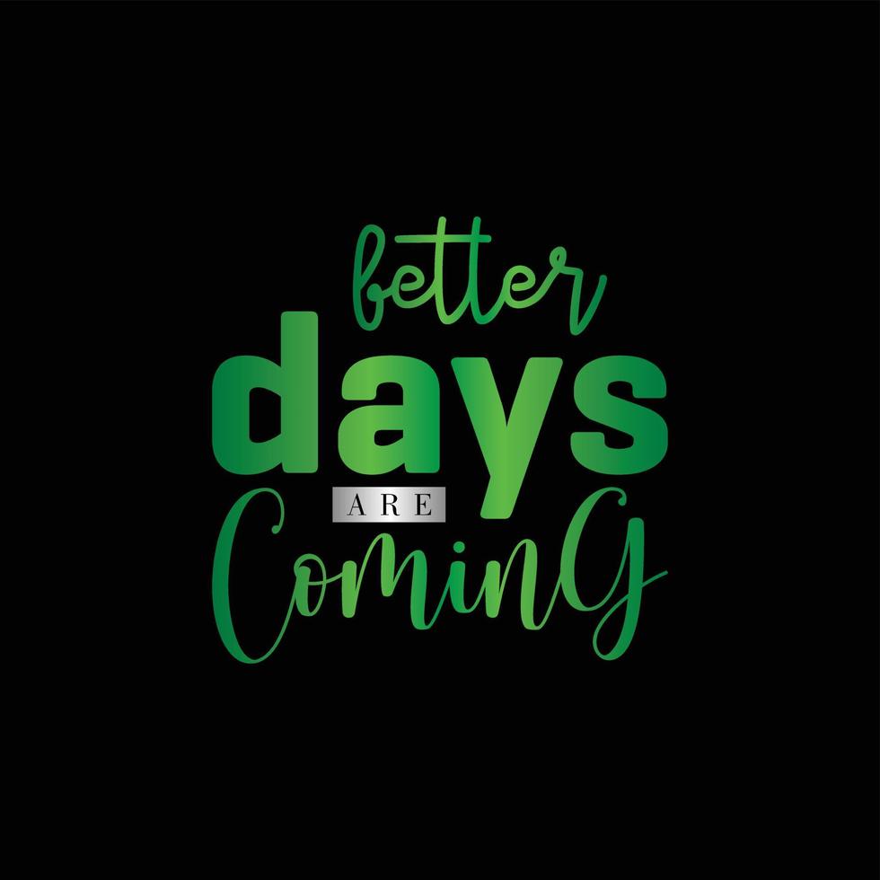 QUOTES MOTIVATION SPIRIT BETTER DAYS WILL COMING vector