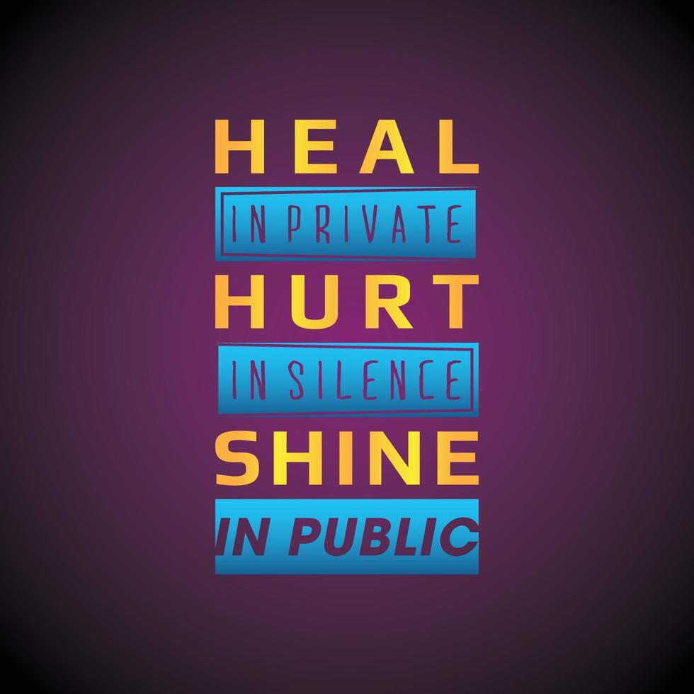 QUOTES MOTIVATION HEAL FROM HURT AND SHINE vector