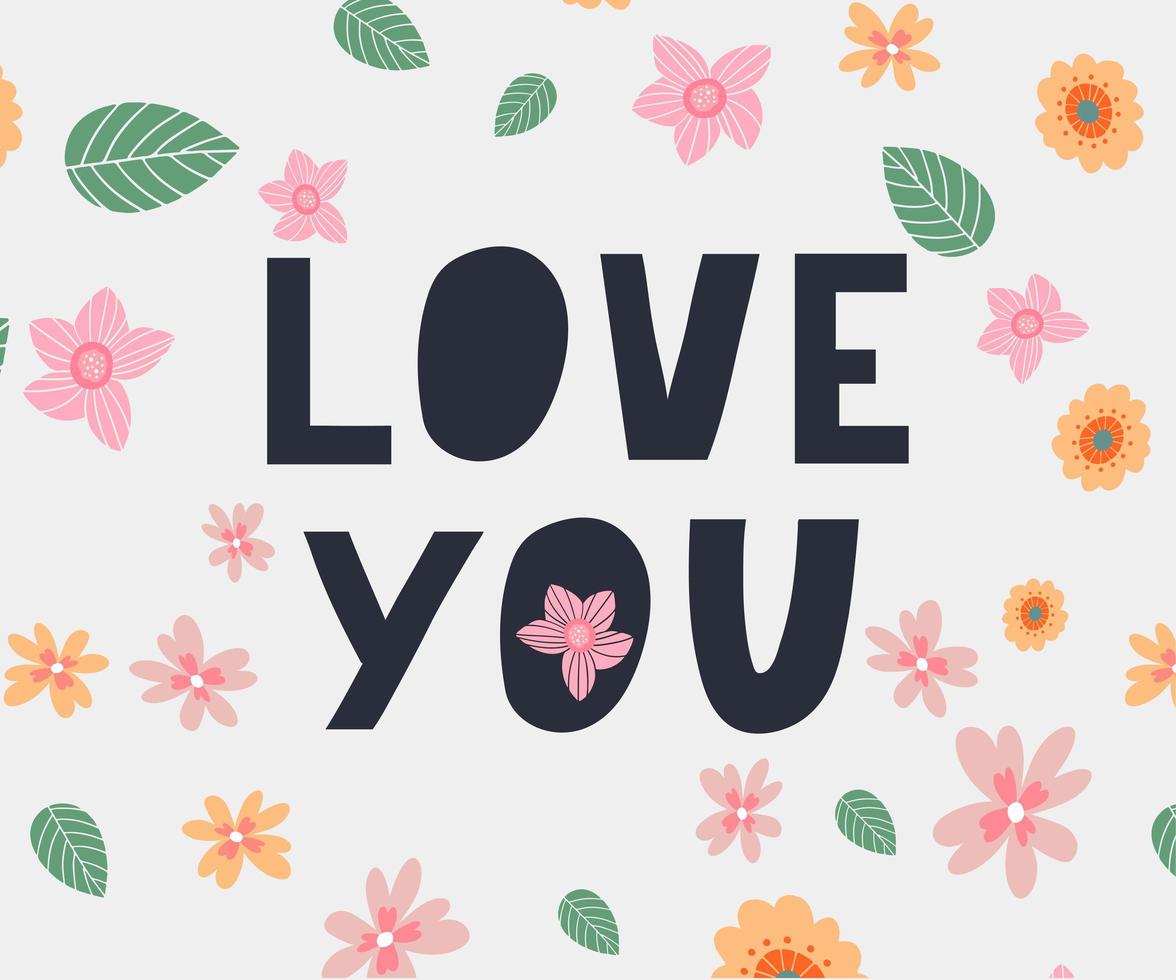 te amo. banner de flores de cita de letras inspiradoras. eslogan tipográfico para la impresión de camisetas, diseño gráfico. vector