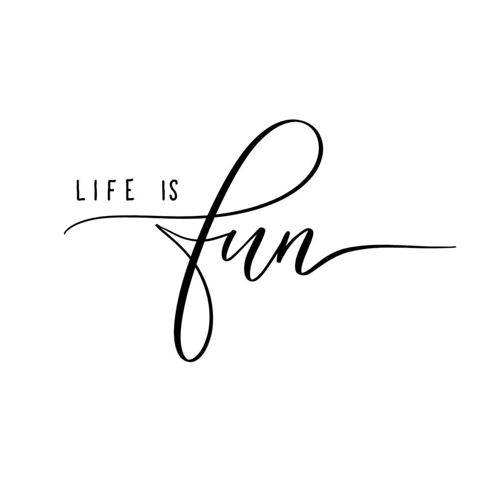 Life is fun - lettering inscription. vector