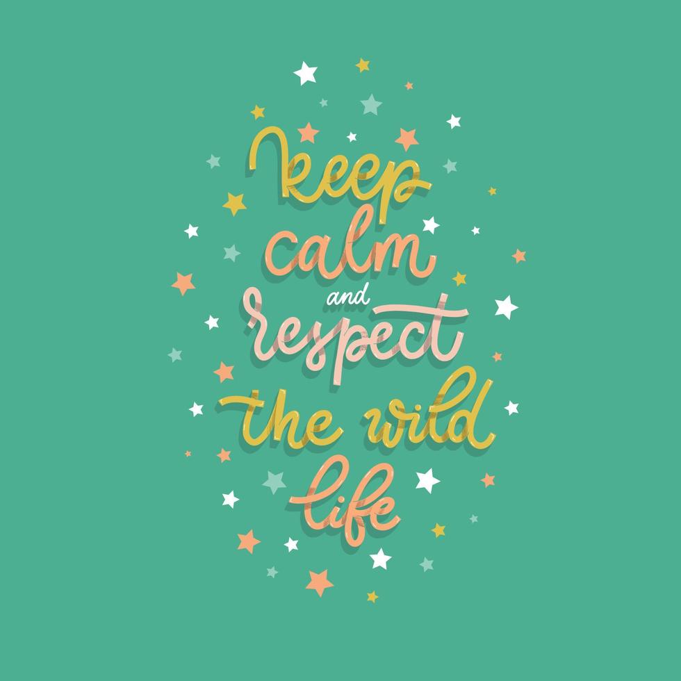 Keep calm and respect the wild life. Card with calligraphy. Hand drawn modern lettering. vector