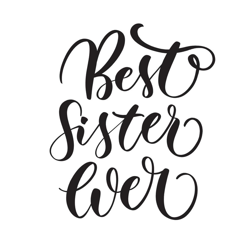 Best sister ever. Typography lettering quote, brush calligraphy banner with thin line. vector