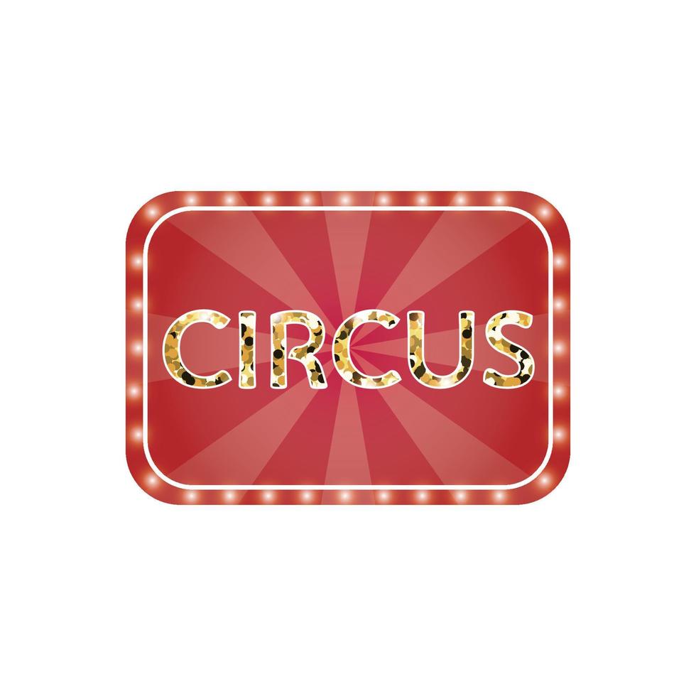 Shining sign with light bulbs. Circus on a red background. Button for the site with the inscription. Holiday bright illustration vector