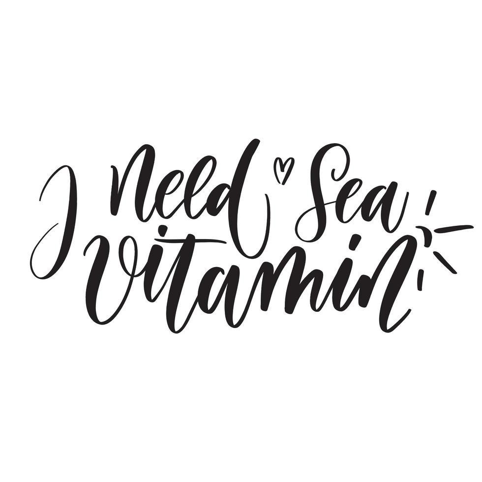 I need vitamin Sea typography lettering quote. vector